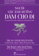Người Gây Ảnh Hưởng Dám Cho Đi – Câu Chuyện Nhỏ Về Một Ý Tưởng Có Sức Thuyết Phục Lớn Nhất
