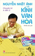 Nguyễn Nhật Ánh và Kính Vạn Hoa – chuyện từ A đến Z