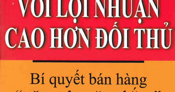 Làm Thế Nào Để Bán Hàng Với Lợi Nhuận Cao Hơn Đối Thủ – Tiến sĩ Lawrence Steinmetz