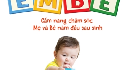 Nhà Có Em Bé – Cẩm Nang Chăm Sóc Mẹ Và Bé Năm Đầu Sau Sinh