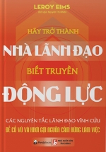 Hãy Trở Thành Nhà Lãnh Đạo Biết Truyền Động Lực