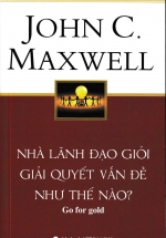 Nhà Lãnh Đạo Giỏi Giải Quyết Vấn Đề Như Thế Nào