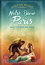 Nhà Thờ Đức Bà Paris (Notre Dame De Paris) (Bìa Cứng)