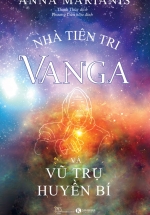 Nhà Tiên Tri Vanga Và Vũ Trụ Huyền Bí
