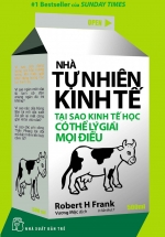 Nhà Tự Nhiên Kinh Tế – Tại Sao Kinh Tế Học Có Thể Lý Giải Mọi Điều