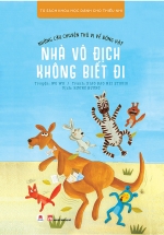 Những Câu Chuyện Thú Vị Về Động Vật – Nhà Vô Địch Không Biết Đi