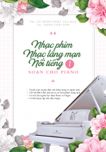 Nhạc Phim Lãng Mạn Nổi Tiếng Soạn Cho Piano – Phần 1