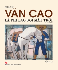 nhac-si-van-cao-la-phi-lao-goi-mat-troi-ecc5c7bfb24a48ed839120bec64f93d2 nhac si van cao la phi lao goi mat troi ecc5c7bfb24a48ed839120bec64f93d2 - Tuyển Chọn Sách Hay