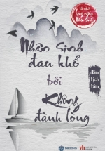 Nhân Sinh Đau Khổ Bởi Không Đành Lòng (SB)
