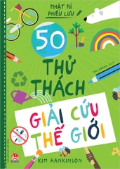 nhat-ki-phieu-luu-50-thu-thach-giai-cuu-the-gioi-bia-7711e68dbfee465db0fd449fff36426d nhat ki phieu luu 50 thu thach giai cuu the gioi bia 7711e68dbfee465db0fd449fff36426d - Tuyển Chọn Sách Hay