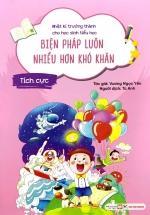 Nhật Kí Trưởng Thành Cho Học Sinh Tiểu Học – Biện Pháp Luôn Nhiều Hơn Khó Khăn – Tích Cực