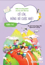 Nhật Kí Trưởng Thành Cho Học Sinh Tiểu Học – Cố Lên, Đừng Bỏ Cuộc Nhé! – Kiên Trì