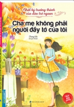 Nhật ký Trưởng Thành Của Đứa Trẻ Ngoan – Cha Mẹ Không Phải Người Đầy Tớ Của Tôi