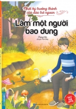 Nhật Ký Trưởng Thành Của Đứa Trẻ Ngoan – Làm Một Người Bao Dung