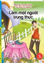 Nhật Ký Trưởng Thành Của Đứa Trẻ Ngoan – Làm Một Người Trung Thực