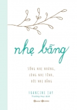 Nhẹ Bẫng – Sống Nhẹ Nhàng, Lòng Nhẹ Tênh, Đời Nhẹ Bẫng