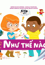 Cẩm Nang Khoa Học Bằng Tranh Larousse: Như Thế Nào?