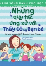 Kỹ năng sống dành cho học sinh – How to behave with Teachers and Friends – Những quy tắc ứng xử với thầy cô và bạn bè