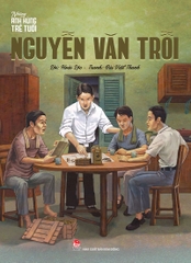 nhung anh hung tre tuoi nguyen van troi bia tb 2024 ddad311b4857401db0130c40a527650b - Tuyển Chọn Sách Hay