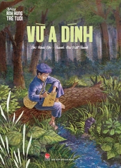 nhung anh hung tre tuoi vu a dinh bia tb 2024 88cf30eab7234f0a997e97830cdf1878 - Tuyển Chọn Sách Hay