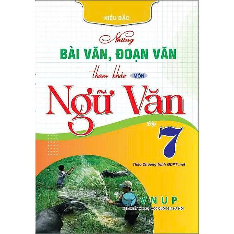 Những Bài Văn, Đoạn Văn Tham Khảo Môn Ngữ Văn Lớp 7 ( Theo Chương Trình GDPT Mới)