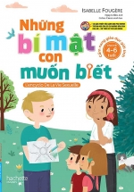 Những Bí Mật Con Muốn Biết (Dành Cho Trẻ Từ 4 – 6 Tuổi)