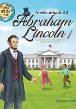 Những Bộ Óc Vĩ Đại – Ân Nhân Của Người Nô Lệ Abraham Lincoln