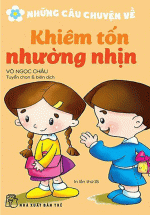 Những Câu Chuyện Về – Khiêm Tốn Nhường Nhịn