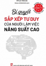 Những Điều Công Ty Không Dạy Bạn – Bí Quyết Sắp Xếp Tư Duy Của Người Làm Việc Năng Suất Cao