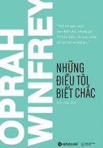 Oprah Winfrey – Những Điều Tôi Biết Chắc (Tái Bản 2018)