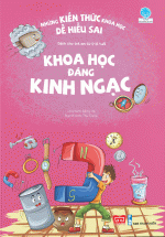 Những Kiến Thức Khoa Học Dễ Hiểu Sai – Khoa Học Đáng Kinh Ngạc
