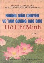 Những Mẩu Chuyện Về Tấm Gương Đạo Đức Hồ Chí Minh – Tập 1