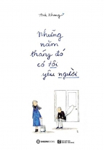 Những Năm Tháng Đó Có Tôi Yêu Người