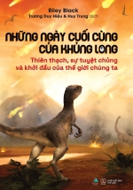 Những Ngày Cuối Cùng Của Khủng Long – Thiên Thạch, Sự Tuyệt Chủng Và Khởi Đầu Của Thế Giới Chúng Ta