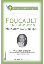 Những Nhà Tư Tưởng Lớn – Foucault Trong 60 Phút