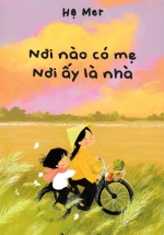 Nơi Nào Có Mẹ – Nơi Ấy Là Nhà