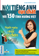 Nói Tiếng Anh Cực Chất Với 150 Tình Huống Việt – Ngất Ngây Với Nhạc Cổ Điển