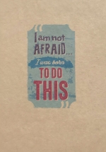 Notebook – I Am Not Afraid…I Was Born To Do This (Khổ 19.5 × 13.5)