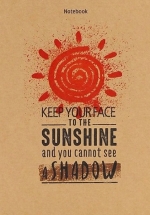 Notebook – Keep Your Face To The Sunshine And You Cannot See A Shadow (Khổ 13.5 x 18)