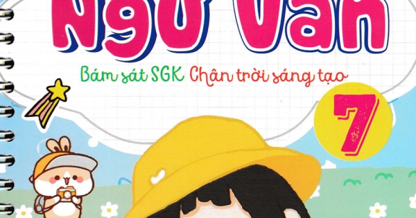 Notebook Ngữ Văn 7 (Bám Sát SGK Chân Trời Sáng Tạo)