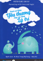 Nuôi Con Bằng Yêu Thương – Dạy Con Bằng Lý Trí