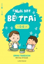 Nuôi Dạy Bé Trai Từ 0 – 6 Tuổi