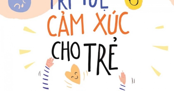 Nuôi Dưỡng Trí Tuệ Cảm Xúc Cho Trẻ