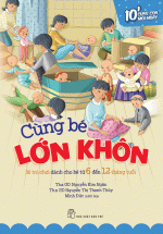 Cùng Bé Lớn Khôn: 30 Trò Chơi Dành Cho Bé Từ 06 Đến 12 Tháng Tuổi