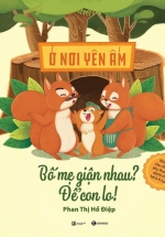 Ở Nơi Yên Ấm – Bố Mẹ Giận Nhau Để Con Lo