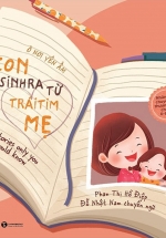 Ở Nơi Yên Ấm – Con Sinh Ra Từ Trái Tim Mẹ