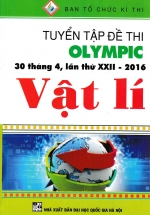 Tuyển Tập Đề Thi Olympic 30 Tháng 4 , Lần Thứ XXII-2016 Vật Lí