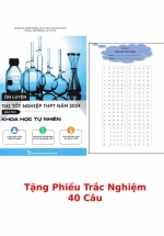 Ôn Luyện Thi Tốt Nghiệp THPT Bài Thi Khoa Học Tự Nhiên 2024  + Tặng Phiếu Trắc Nghiệm 40 Câu