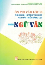 Ôn Thi Vào Lớp 10 Theo Định Hướng Tích Hợp Và phát Triển Năng Lực – Môn Ngữ Văn
