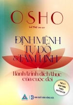 Osho – Định Mệnh Tự Do Và Tâm Linh – Hành Trình Đích Thực Của Cuộc Đời